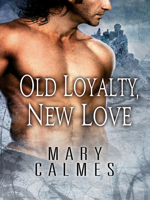 Title details for Old Loyalty, New Love by Mary Calmes - Available